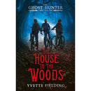The House in the Woods (The Ghost Hunter Chronicles) by Yvette Fielding