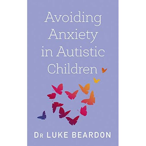 Avoiding Anxiety in Autistic Book For Children: A Guide for Autistic Wellbeing