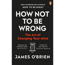How Not To Be Wrong: The Art of Changing Your Mind by James O Brien