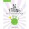 Age 7-11 Be Strong: You Are Braver Than You Think: A Childs Guide to Boosting Self-Confidence by Poppy O Neill
