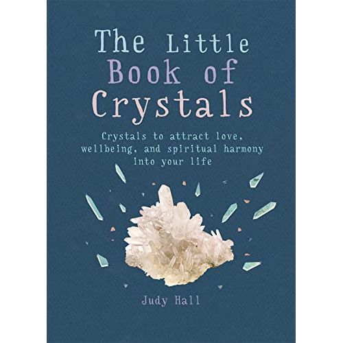 The Little Book of Crystals: Crystals to attract love, wellbeing and spiritual harmony into your life (The Gaia Little Books)