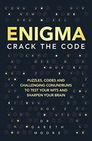 Enigma - Crack the Code: Puzzles, Codes and Conundrums to Test your Wits and Sharpen your Brain