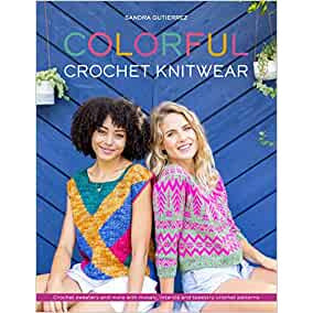 Colorful Crochet Knitwear : Crochet sweaters and more with mosaic, intarsia and tapestry crochet patterns