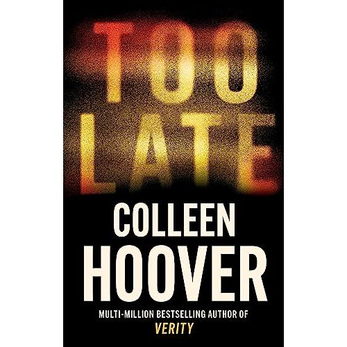 Too Late: the darkest thriller of the year by Colleen Hoover