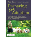 Preparing for Adoption: Everything Adopting Parents Need to Know About Preparations, Introductions and the First Few Weeks by Julia Davis