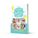 The Batch Lady: Simple, freezable, and budget friendly Sunday Times best-selling cookbook with easy store cupboard recipes kids will enjoy!