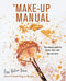 The Make-up Manual: Your beauty guide for brows, eyes, skin, lips and more by Lisa Potter-Dixon