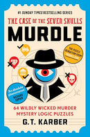 Murdle: The Case of the Seven Skulls Book 5 by G. T. Karber | 64 Murder Mystery Logic Puzzles | Detective Crime Brain Teaser Book