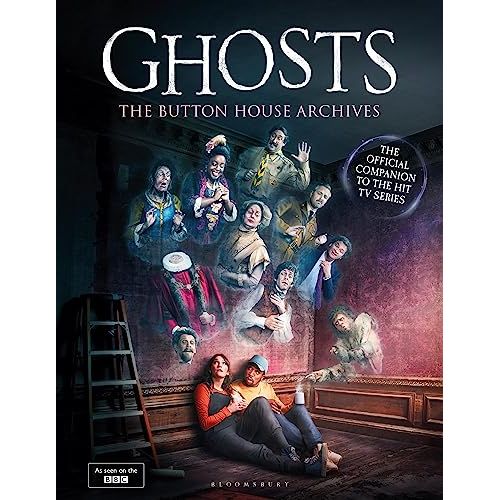 GHOSTS: The Button House Archives: The instant Sunday Times bestseller companion book to the BBC's much loved television series