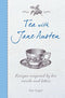 Tea with Jane Austen: Recipes inspired by her novels and letters by Pen Vogler