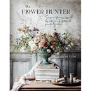The Flower Hunter: Seasonal flowers inspired by nature and gathered from the garden by Lucy Hunter