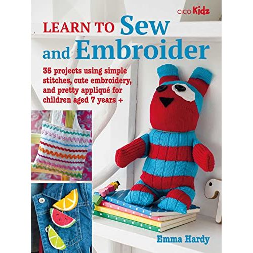 Learn to Sew and Embroider: 35 projects using simple stitches, cute embroidery, and pretty appliqué (Learn to Craft)