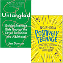 Untangled By Lisa Damour and Positively Teenage By Nicola Morgan 2 Books Collection Set
