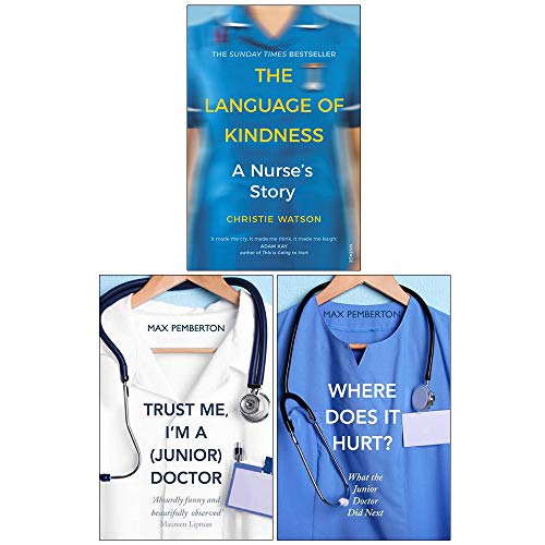 The Language of Kindness, Trust Me Im A Junior Doctor, Where Does It Hurt 3 Books Collection Set