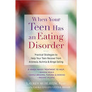 When Your Teen Has an Eating Disorder by Lauren Muhlheim & Laura Collins – Practical Recovery Guide & Mental Health Support Collection