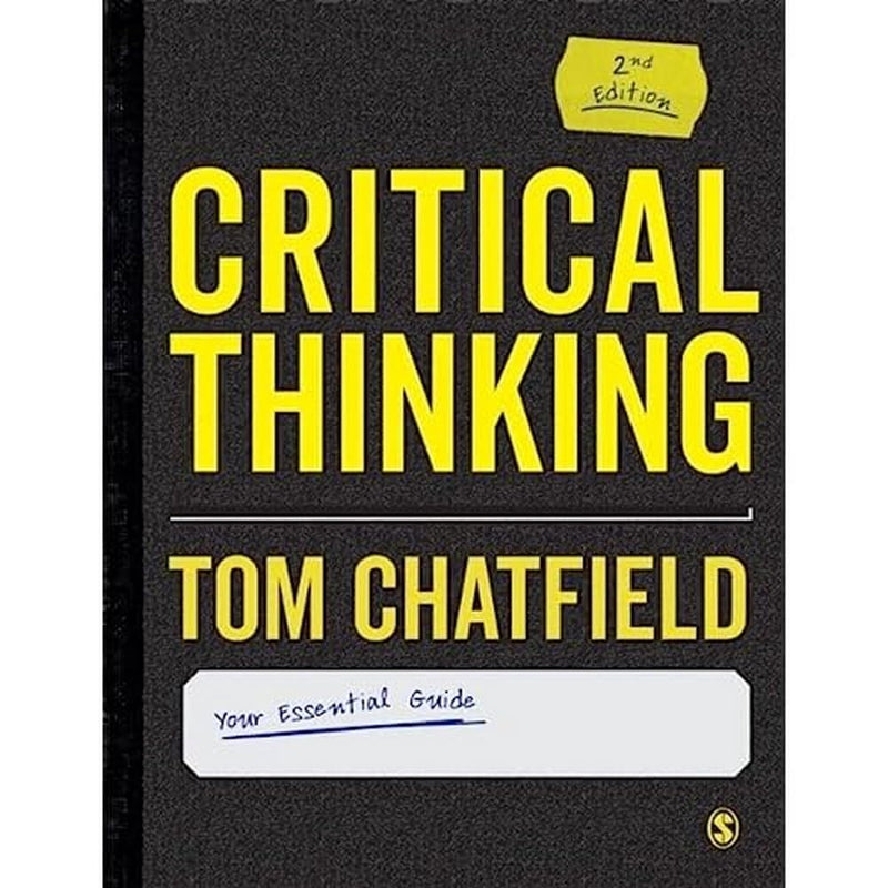 Critical Thinking: Your Guide to Effective Argument, Successful Analysis and Independent Study