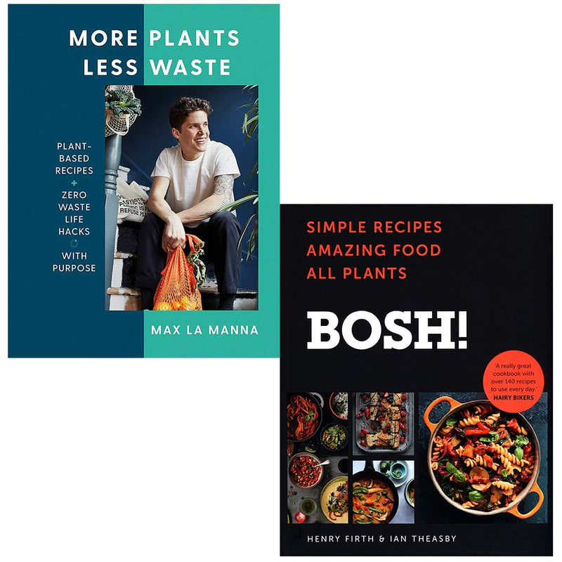 More Plants Less Waste By Max La Manna and BOSH Simple recipes By Henry Firth and Ian Theasby 2 Books Collection Set