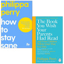 Philippa Perry Collection 2 Books Set (How To Stay Sane, The Book You Wish Your Parents Had Read)