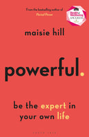Powerful: Be the Expert in Your Own Life by Maisie Hill