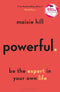 Powerful: Be the Expert in Your Own Life by Maisie Hill