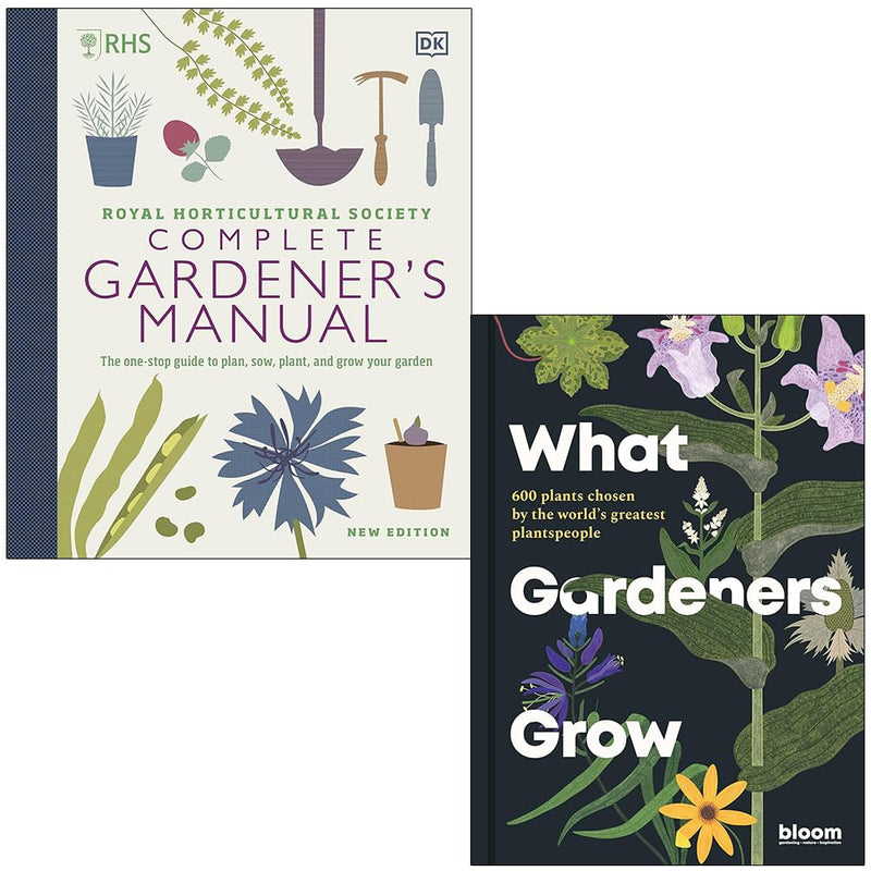 RHS Complete Gardener's Manual By DK and What Gardeners Grow By Bloom 2 Books Collection Set