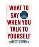 What to Say When You Talk to Your Self by Shad Helmstetter | Positive Self-Talk, Mindset & Personal Development Self-Help Book