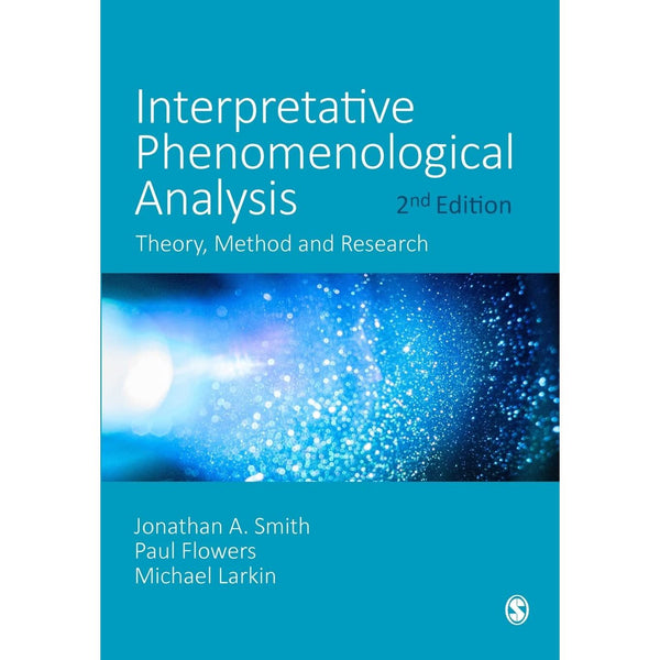 Interpretative Phenomenological Analysis: Theory, Method and Research