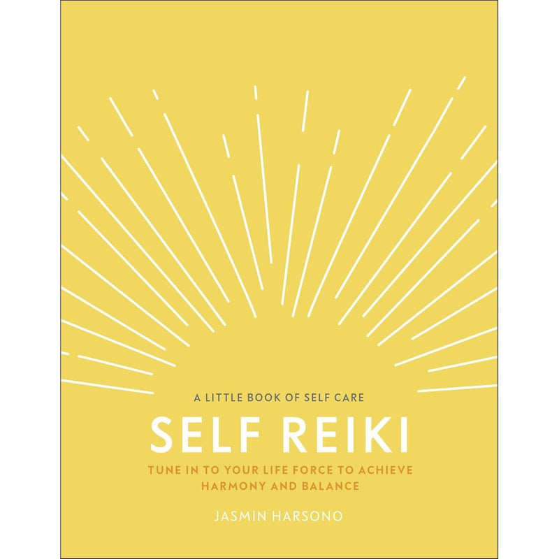 Self Reiki: Tune in to Your Life Force to Achieve Harmony and Balance (A Little Book of Self Care)