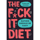 The F*ck It Diet: Eating Should Be Easy(HB),Just Eat It 2 Books Collection Set By Caroline Dooner and laura thomas