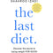 The Last Diet: Discover the Secret to Losing Weight – For Good by Shahroo Izadi