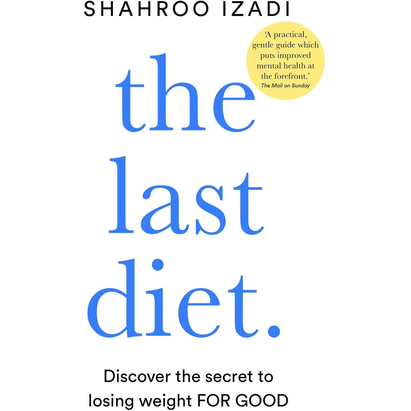 The Last Diet: Discover the Secret to Losing Weight – For Good by Shahroo Izadi