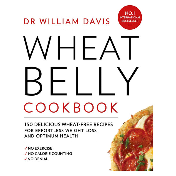 Wheat Belly Cookbook: 150 delicious wheat-free recipes for effortless weight loss and optimum health