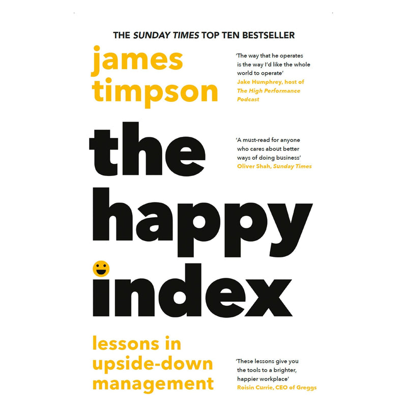 The Happy Index: Bestselling practical leadership advice for a happier workforce and better results by James Timpson