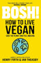 BOSH Series 6 Books Collection Set By Henry Firth and Ian Theasby (on a Budget, How to Live Vegan, Healthy Vegan, [Hardcover] Speedy BOSH, [Hardcover] Bosh Simple Recipes, [Hardcover] Bish Bash Bosh)