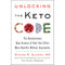 Unlocking the Keto Code: The Revolutionary New Science of Keto That Offers More Benefits Without Deprivation by Dr. Steven R Gundry MD