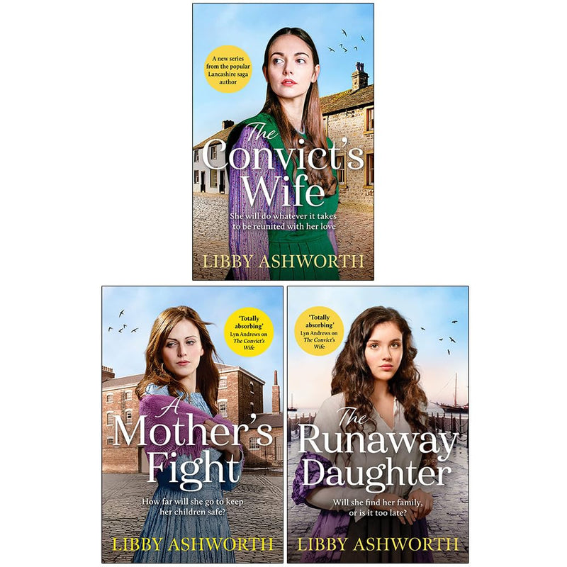 The Lancashire Girls Collection 3 Books Set By Libby Ashworth (The Convict's Wife, A Mother's Fight, The Runaway Daughter)