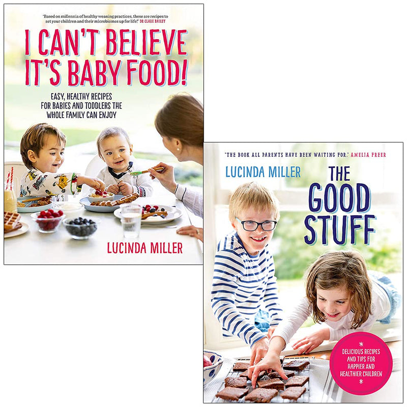 Lucinda Miller Collection 2 Books Set (I Can't Believe It's Baby Food, The Good Stuff)