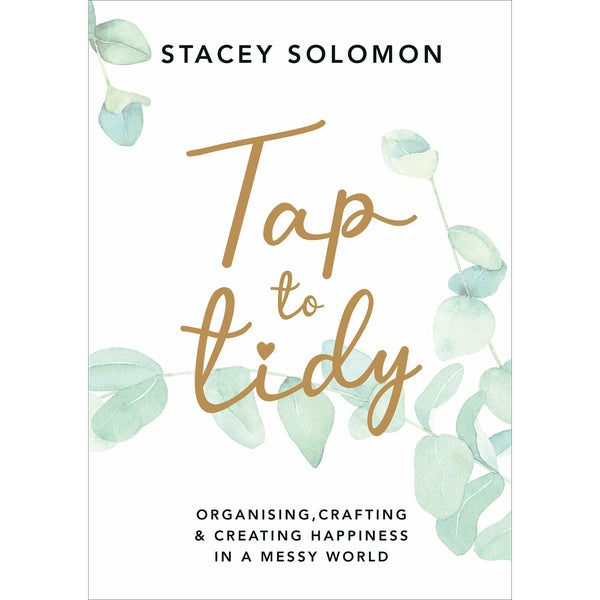 Tap to Tidy: Organising, Crafting & Creating Happiness in a Messy World