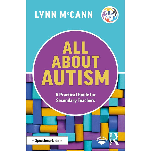 All About Autism: A Practical Guide for Secondary Teachers (All About SEND)
