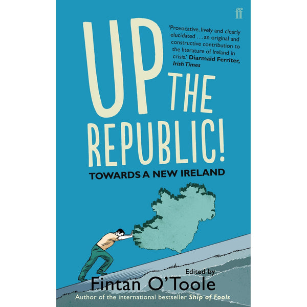 Up the Republic!: Towards a New Ireland by Fintan O'Toole