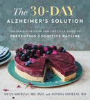 The 30-Day Alzheimer's Solution: The Definitive Food and Lifestyle Guide to Preventing Cognitive Decline ― A WSJ Bestselling Neurologist-Led Cookbook by Dean Sherzai