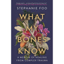 What My Bones Know: A Memoir of Healing from Complex Trauma (Biography Books)