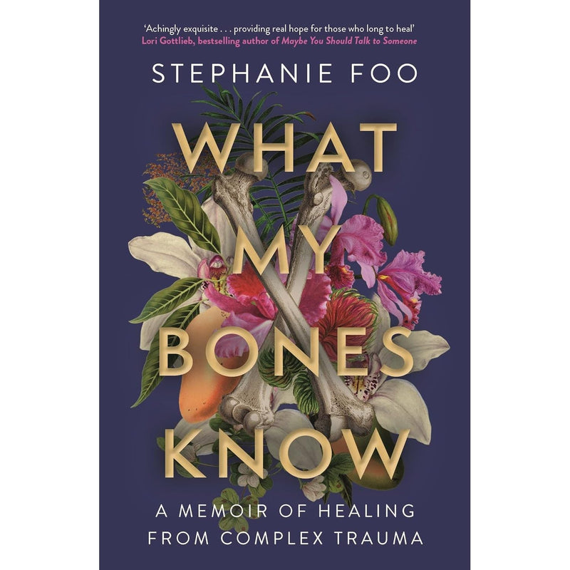 What My Bones Know: A Memoir of Healing from Complex Trauma (Biography Books)