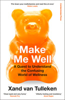 Make Me Well: The Truth About the Wellness Industry, Supplements, and Personalised Health by Xand van Tulleken