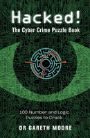 Hacked!: The Cyber Crime Puzzle Book - 100 Puzzles to Crack by Dr Gareth Moore