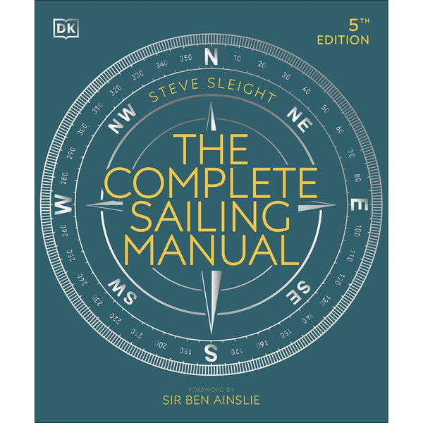The Complete Sailing Manual By Steve Sleight, Sir Ben Ainslie 9780241446379