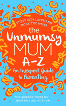 Guide to Parenting 3 Books Collection Set (The Unmumsy Mum A-Z,The Whole-Brain Child, 
Untangled)