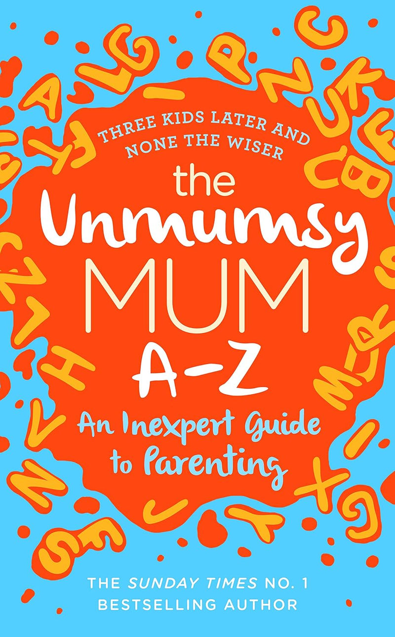 Guide to Parenting 3 Books Collection Set (The Unmumsy Mum A-Z,The Whole-Brain Child, 
Untangled)
