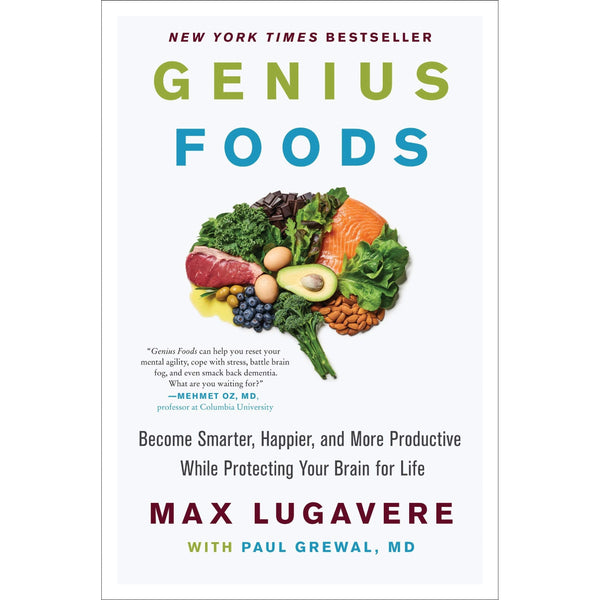 Genius Foods: Become Smarter, Happier, and More Productive While Protecting Your Brain for Life: 1 (Genius Living, 1)