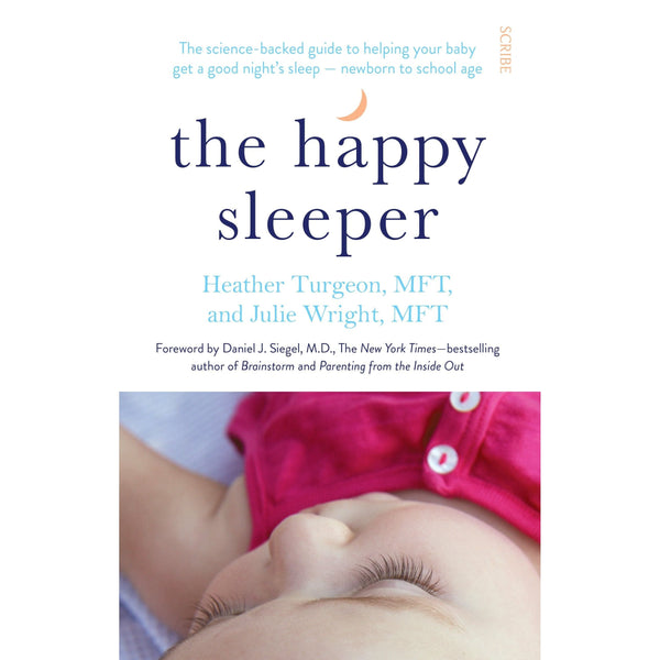 The Happy Sleeper: the science-backed guide to helping your baby get a good night's sleep  newborn to school age